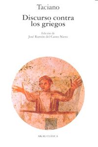 DISCURSO CONTRA LOS GRIEGOS I Taciano I Ediciones Akal I 9788446042662