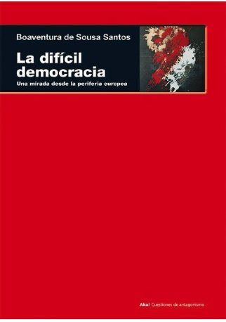 LA DIFÍCIL DEMOCRACIA I Santos, Boaventura de Sousa I Ediciones Akal I 9788446043898