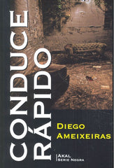 CONDUCE RÁPIDO I Ameixeiras Novelle, Diego I Ediciones Akal I 9788446044222