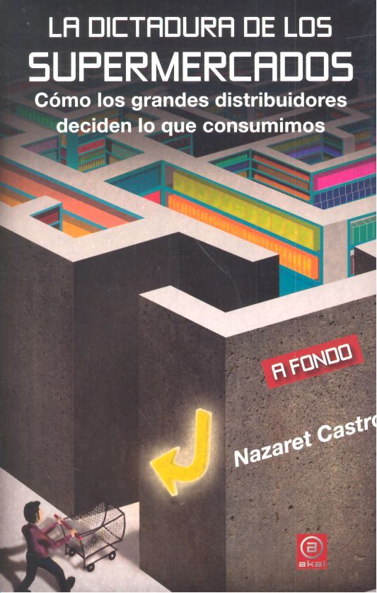 LA DICTADURA DE LOS SUPERMERCADOS I Castro Buzón, Nazaret I Ediciones Akal I 9788446044543 Imagen principal del producto