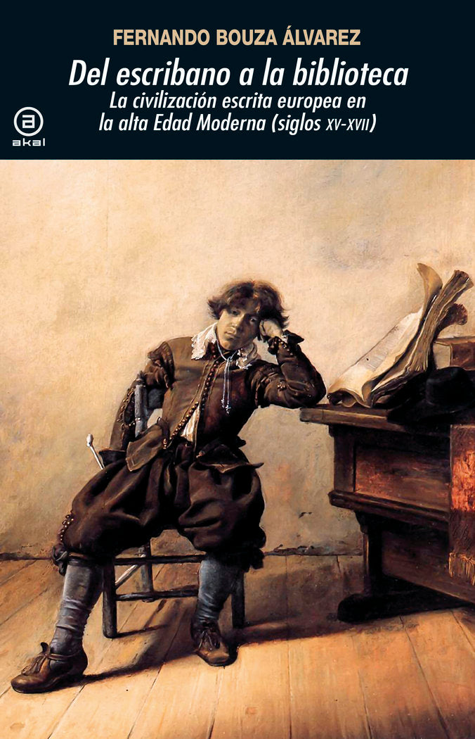 DEL ESCRIBANO A LA BIBLIOTECA I Bouza Álvarez, Fernando I Ediciones Akal I 9788446044567 Imagen principal del producto