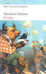 EL TITÁN I Dreiser, Theodore I Ediciones Akal I 9788446044727