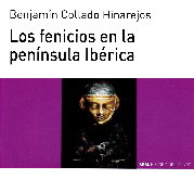 LOS FENICIOS EN LA PENÍNSULA IBÉRICA I Collado Hinarejos, Benjamín I Ediciones Akal I 9788446044826