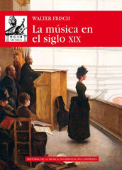 LA MÚSICA EN EL SIGLO XIX I Frisch, Walter I Ediciones Akal I 9788446046486