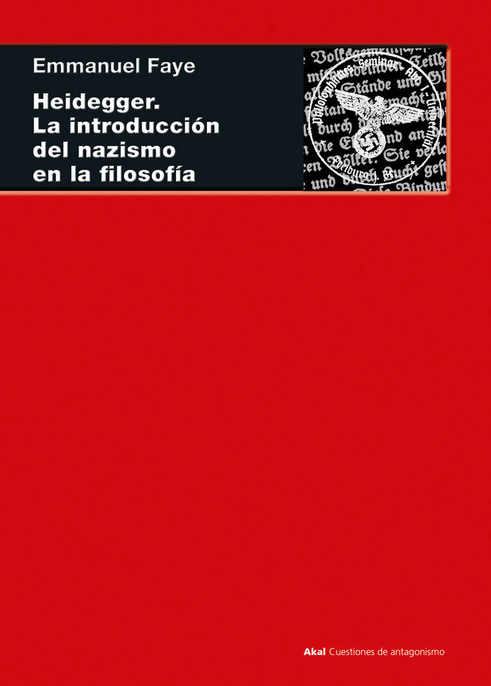HEIDEGGER. LA INTRODUCCIÓN DEL NAZISMO EN LA FILOSOFÍA I Faye, Emmanuel I Ediciones Akal I 9788446046561