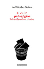 EL CULTO PEDAGÓGICO I Sánchez Tortosa, José I Ediciones Akal I 9788446046783