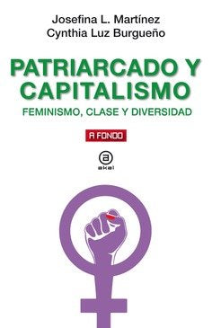PATRIARCADO Y CAPITALISMO I Burgueño Leiva, Cynthia Luz;Luzuriaga Martínez, Josefina I Ediciones Akal I 9788446047988