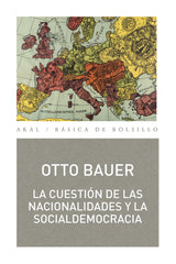 LA CUESTIÓN DE LAS NACIONALIDADES Y LA SOCIALDEMOCRACIA I Bauer, Otto I Ediciones Akal I 9788446048022