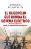 OLIGOPOLIO QUE DOMINA EL SISTEMA ELECTRICO,EL | PALAZUELOS,ENRIQUE | AKAL | 9788446048213