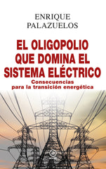 OLIGOPOLIO QUE DOMINA EL SISTEMA ELECTRICO,EL | PALAZUELOS,ENRIQUE | AKAL | 9788446048213