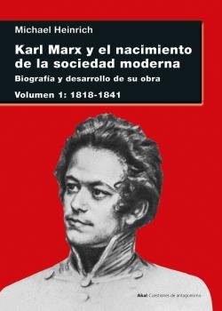 KARL MARX Y EL NACIMIENTO DE LA SOCIEDAD MODERNA I I Heinrich, Michael I Ediciones Akal I 9788446049968 Imagen principal del producto