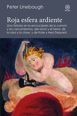 ROJA ESFERA ARDIENTE I Linebaugh, Peter I Ediciones Akal I 9788446051268