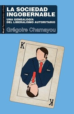 LA SOCIEDAD INGOBERNABLE I Chamayou, Grégoire I Ediciones Akal I 9788446051824