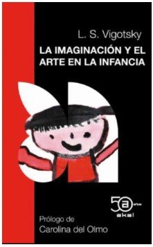 LA IMAGINACION Y EL ARTE EN LA INFANCIA | VIGOTSKY,LEV SEMENOVICH/OLMO,CAROLINA | AKAL | 9788446052203
