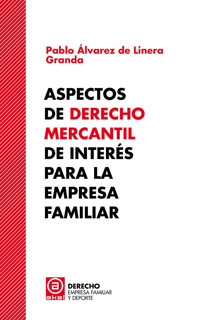 ASPECTOS DE DERECHO MERCANTIL DE INTERES PARA LA EMPRESA FAM | ALVAREZ DE LINERA GRANDA, PABLO | AKAL | 9788446052425