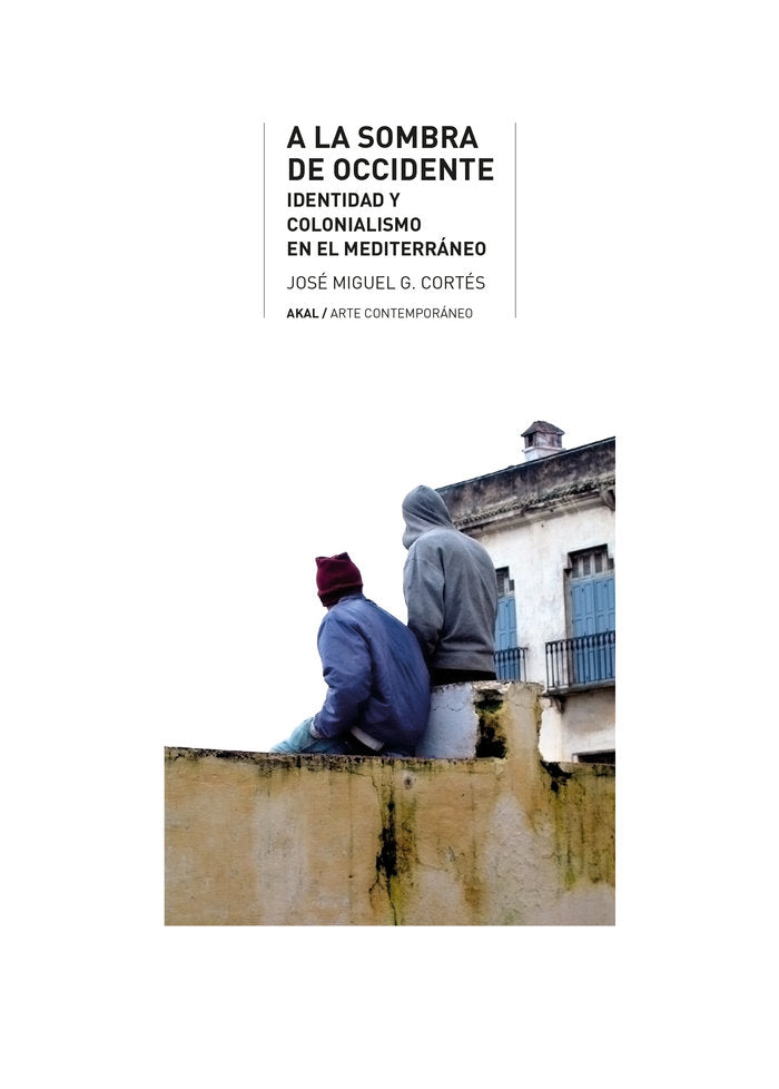 A LA SOMBRA DE OCCIDENTE I García Cortés, José Miguel I Ediciones Akal I 9788446052449