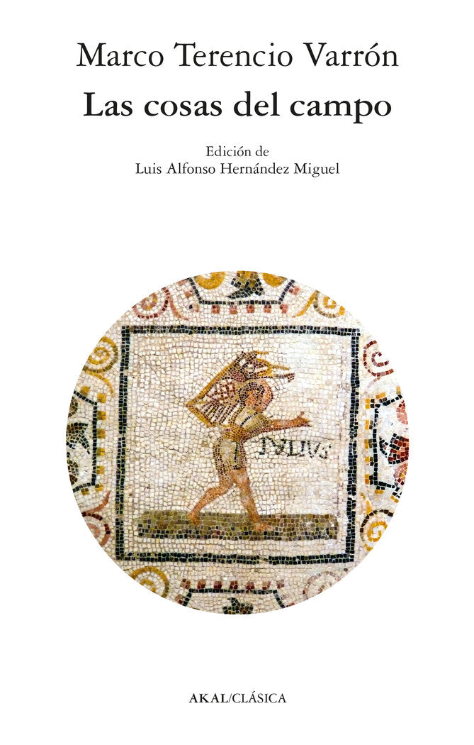 LAS COSAS DEL CAMPO I Varrón, Marco Terencio I Ediciones Akal I 9788446052968