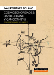COSMOSONORIDADES: CANTE-GITANO Y CANCIÓN-GYU I Periáñez Bolaño, Iván I Ediciones Akal I 9788446053446