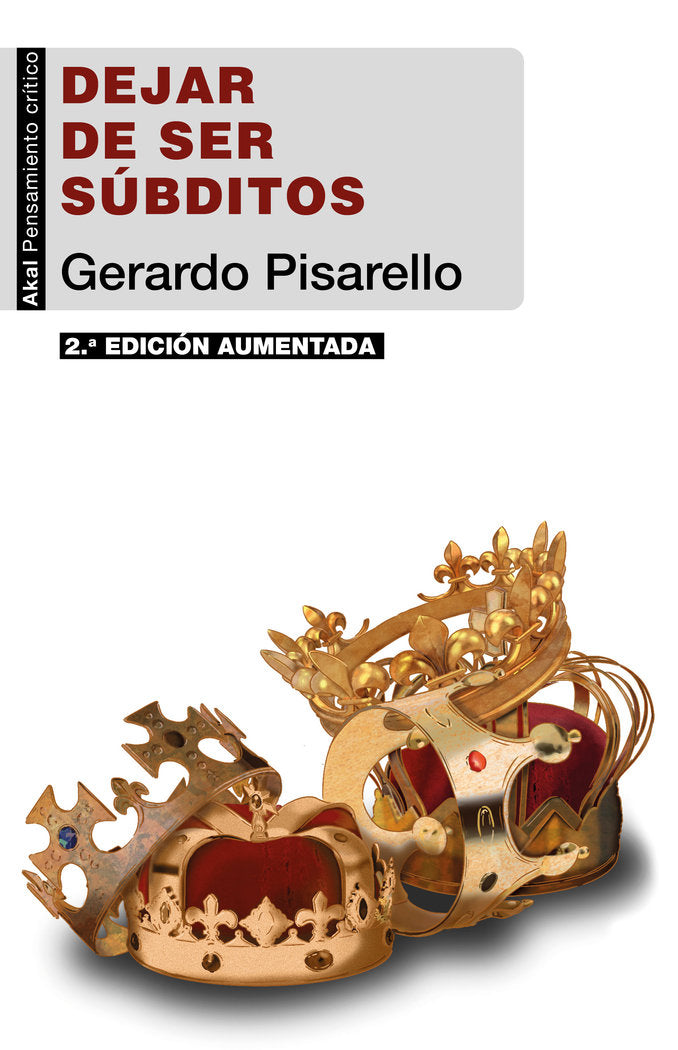 DEJAR DE SER SÚBDITOS (2.ª EDICIÓN) I Pisarello, Gerardo I Ediciones Akal I 9788446053538 Imagen principal del producto