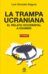 LA TRAMPA UCRANIANA I Segura, Luis Gonzalo I Ediciones Akal I 9788446054016