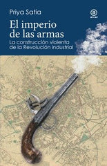 EL IMPERIO DE LAS ARMAS | SATIA,PRIYA | AKAL | 9788446054245
