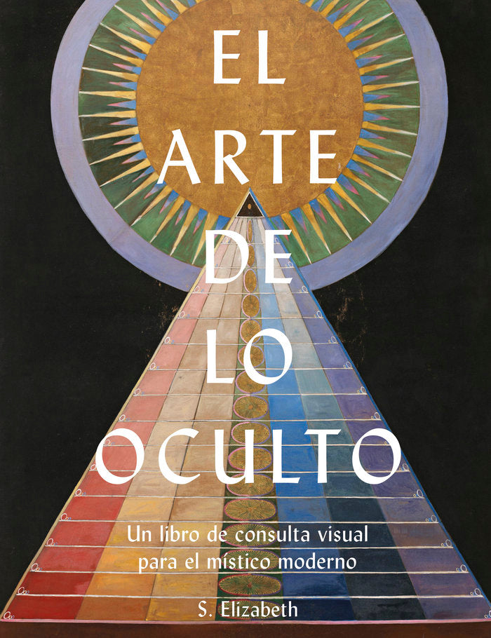 EL ARTE DE LO OCULTO I Elisabeth, S. I Ediciones Akal I 9788446055310