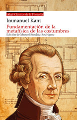 FUNDAMENTACIÓN DE LA METAFÍSICA DE LAS COSTUMBRES I Kant, Immanuel I Ediciones Akal I 9788446055433