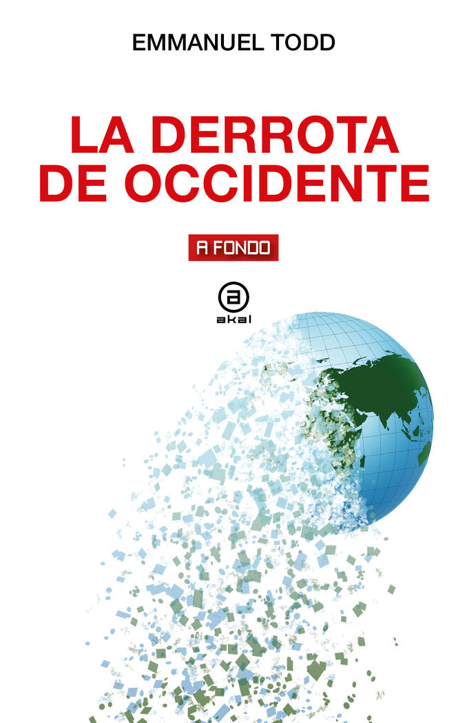 LA DERROTA DE OCCIDENTE I Todd, Emmanuel I Ediciones Akal I 9788446055570