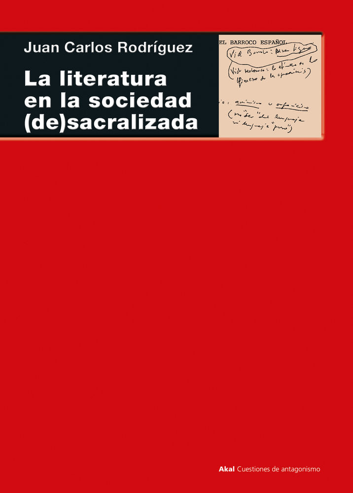 LA LITERATURA EN LA SOCIEDAD (DE)SACRALIZADA I Rodríguez, Juan Carlos I Ediciones Akal I 9788446056324