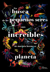 EN BUSCA DE LOS PEQUEÑOS SERES MÁS INCREÍBLES DE NUESTRO HERMOSO PLANETA I Nille, Peggy I Ediciones Akal I 9788446056522