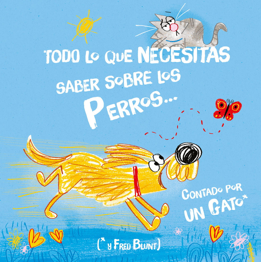 TODO LO QUE NECESITAS SABER SOBRE LOS PERROS... CONTADO POR UN GATO I Blunt, Fred I Ediciones Akal I 9788446056539