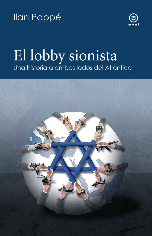 EL LOBBY SIONISTA I Pappe, Ilan I Ediciones Akal I 9788446056720