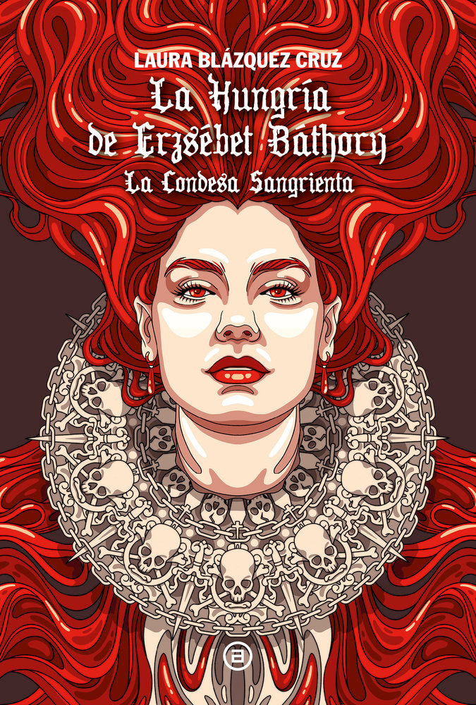 LA HUNGRÍA DE ERZSÉBET BÁTHORY I Blázquez Cruz, Laura I Ediciones Akal I 9788446057253