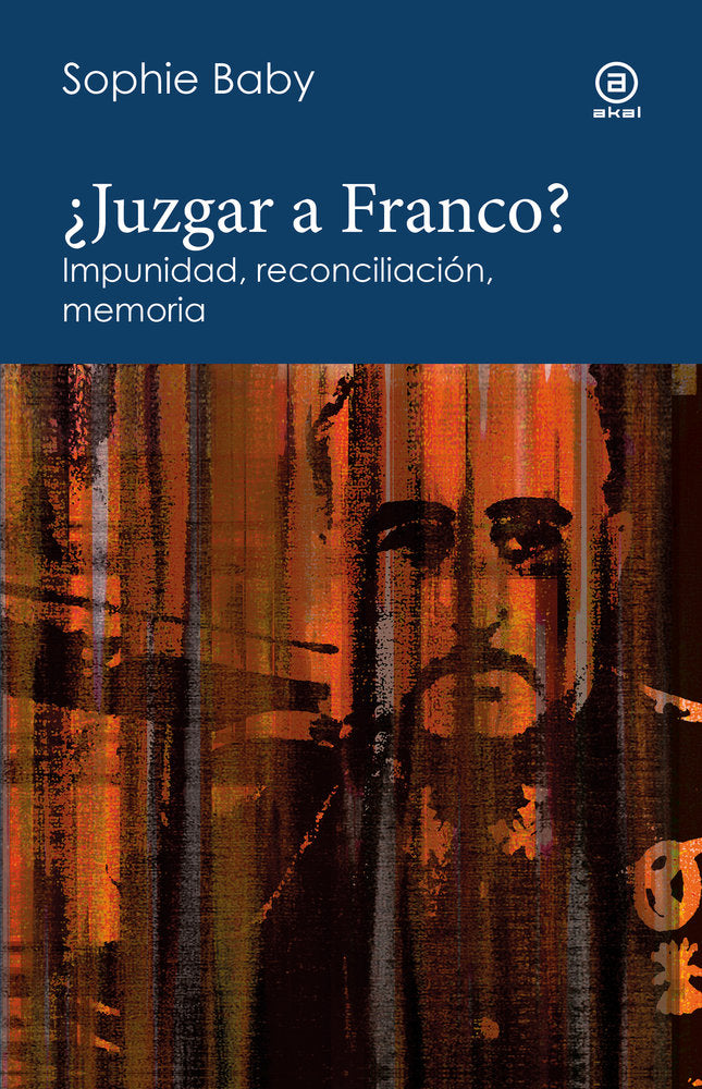 ¿JUZGAR A FRANCO? I Baby, Sophie I Ediciones Akal I 9788446057376
