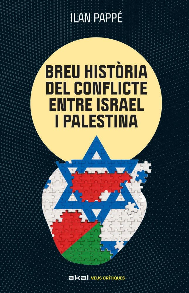 UNA BREU HISTÒRIA DEL CONFLICTE ENTRE ISRAEL I PALESTINA I Pappe, Ilan I Ediciones Akal I 9788446057512
