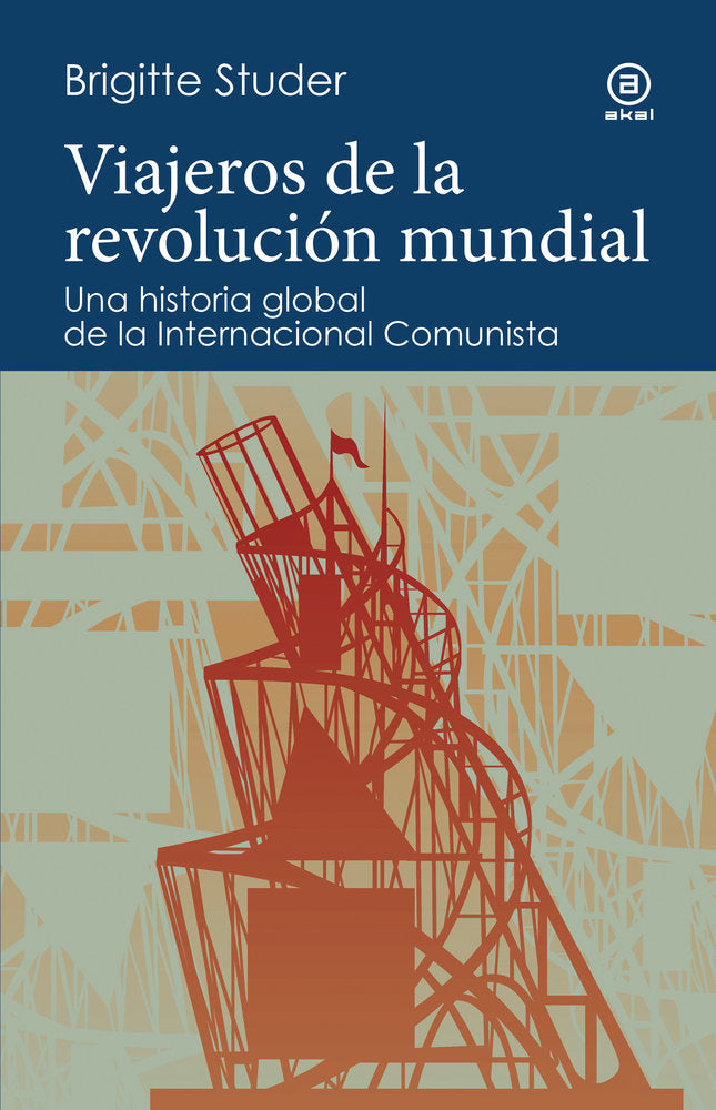VIAJEROS DE LA REVOLUCIÓN MUNDIAL I Studer, Brigitte I Ediciones Akal I 9788446057536