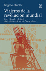 VIAJEROS DE LA REVOLUCIÓN MUNDIAL I Studer, Brigitte I Ediciones Akal I 9788446057536