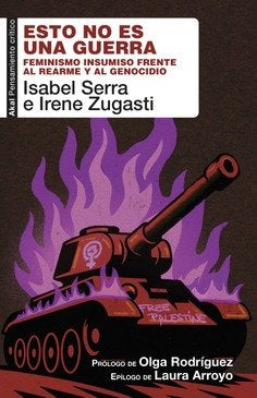 ESTO NO ES UNA GUERRA I Serra Sánchez, Isabel;Zugasti, Irene I Ediciones Akal I 9788446057581