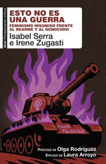 ESTO NO ES UNA GUERRA I Serra Sánchez, Isabel;Zugasti, Irene I Ediciones Akal I 9788446057581
