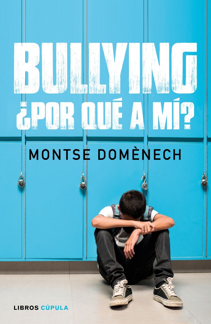 BULLYING POR QUE A MI | DOMENECH, MONTSE | LIBROS CUPULA | 9788448024796