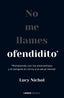 NO ME LLAMES OFENDIDITO - 9788448040703