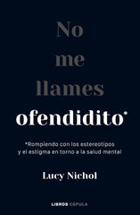 NO ME LLAMES OFENDIDITO | LUCY NICHOL | LIBROS CUPULA | 9788448040703