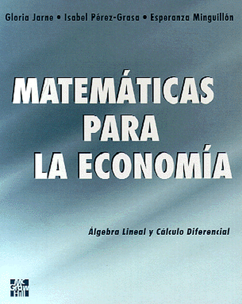 Matematicas para la economia. Jarne, Gloria, Minguillon, Espe (McGraw-Hill Interamericana de España S.L.) 9788448111977 Imagen principal del producto