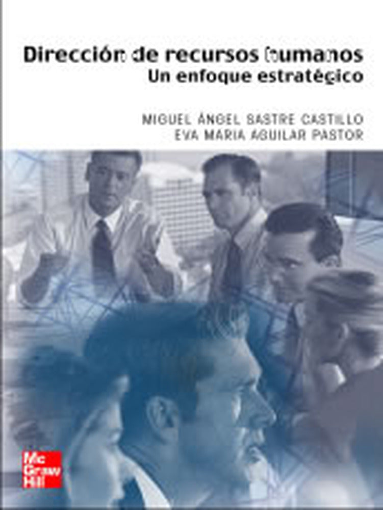 Direccion de Recursos Humanos.Un enfoque estrategico. Aguilar, Eva, Sastre, Miguel (McGraw-Hill Interamericana de España S.L.) 9788448139186 Imagen principal del producto