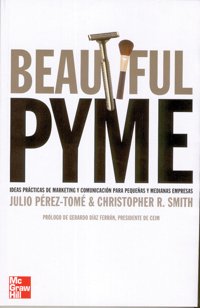 Beatiful PYME. Estrategias de marketing para peque|as y medianas empresa s. Perez-Tome, Julio (McGraw-Hill Interamericana de España S.L.) 9788448142322