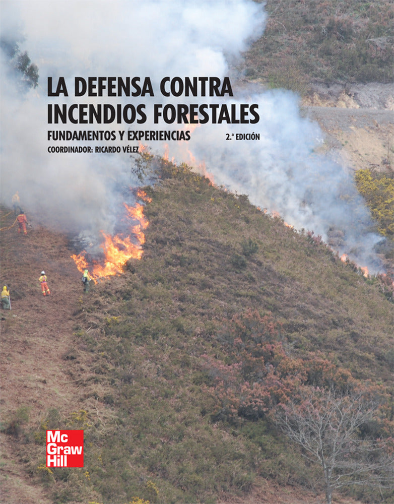 La defensa contra incendios forestales. Fundamentos y experiencias. Velez Muñoz, Ricardo (McGraw-Hill Interamericana de España S.L.) 9788448168919