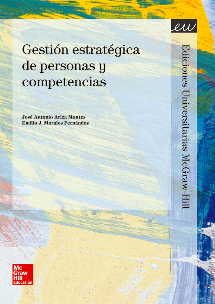 Gestion estrategica de personas y competencias. Ariza Montes, Jose Antonio (McGraw-Hill Interamericana de España S.L.) 9788448194864