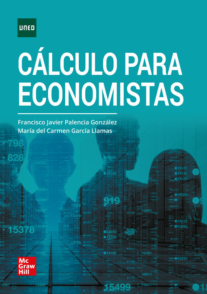 Cálculo para economistas. Garcia Llamas, Maria Del Carmen, Palencia Gonzalez, Francisco Javier (McGraw-Hill Interamericana de España S.L.) 9788448618285