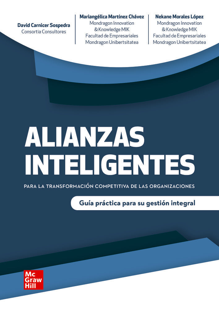 Alianzas inteligentes para la transformación competitiva de las organizaciones. Carnicer Sospedra, David, Martinez Chavez, Mariangelica, Morales Lopez, Nekane (McGraw-Hill Interamericana de España S.L.) 9788448622947