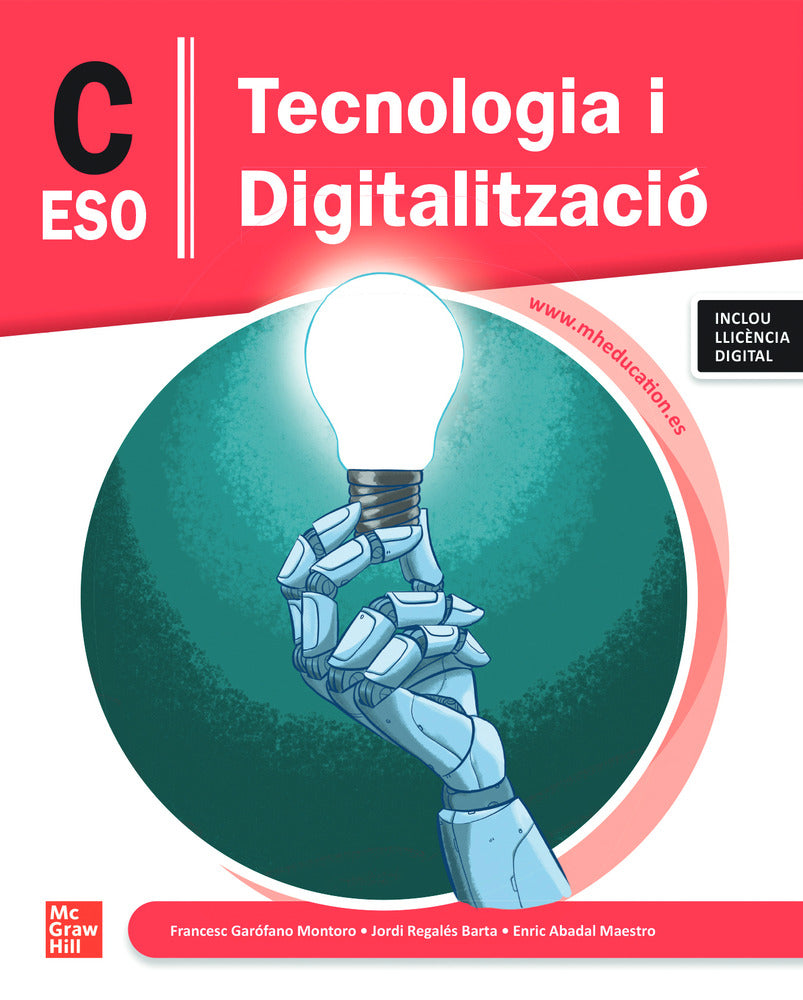 Tecnologia i Digitalització C ESO. Francesc Garofano Montoro, Jordi Regales Barta, Enric Abadal (McGraw-Hill Interamericana de España S.L.) 9788448648589 Imagen principal del producto